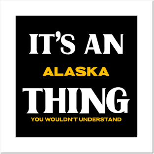 It's an Alaska Thing You Wouldn't Understand Posters and Art